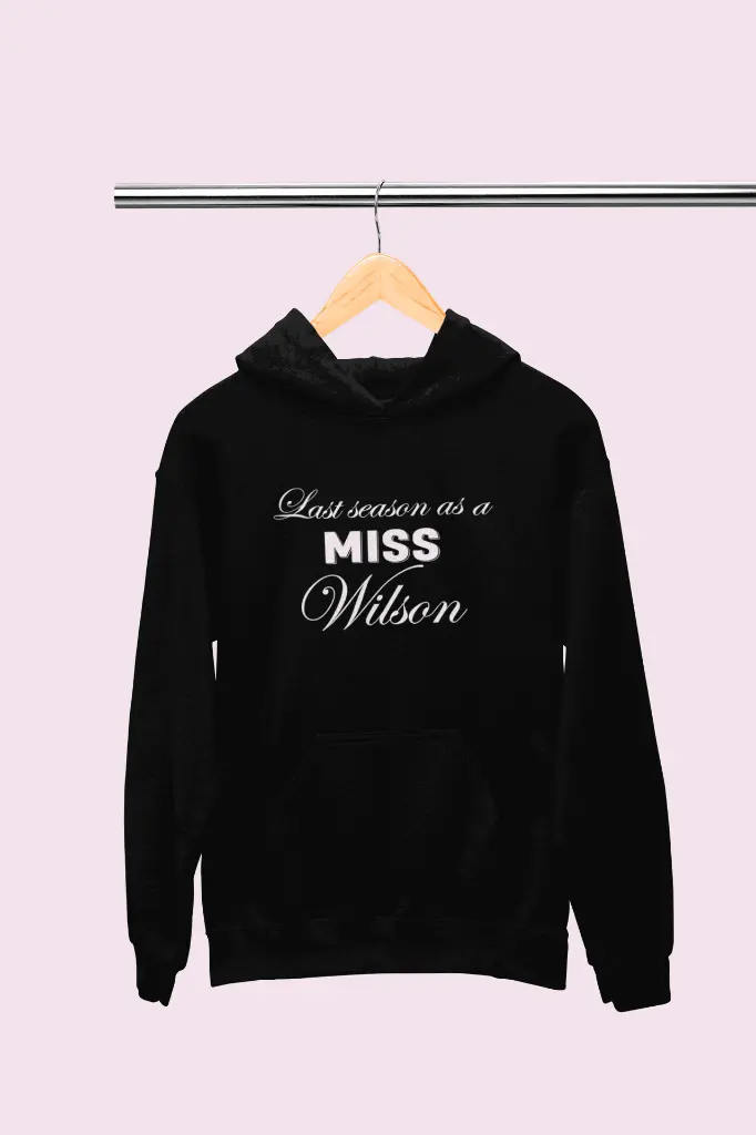 Personalized Embossed Last season as a miss Hoodie B&W
