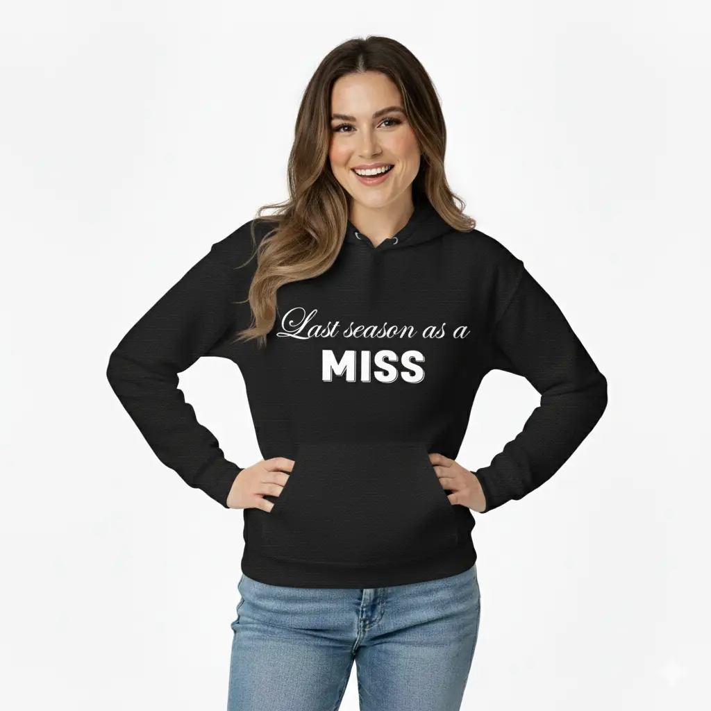 Personalized Embossed Last season as a miss Hoodie B&W