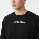 Good for you. - Embossed Puff Sweatshirt