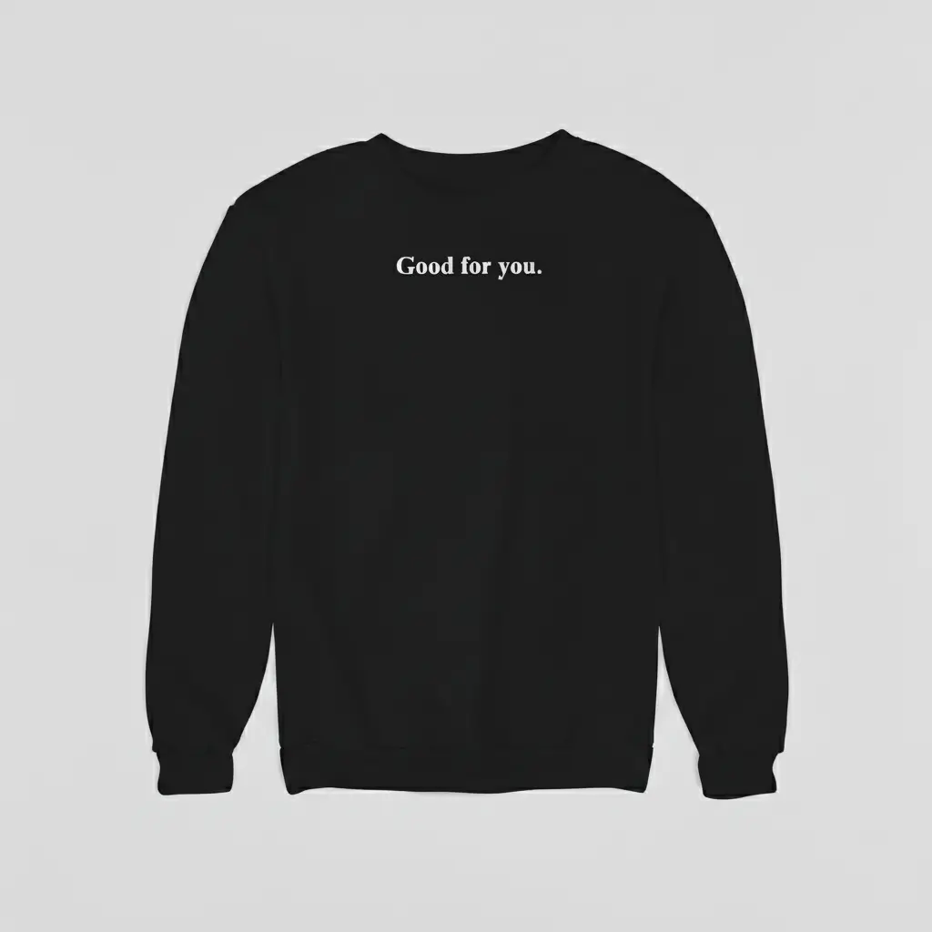 Good for you. - Embossed Puff Untold Sweatshirt