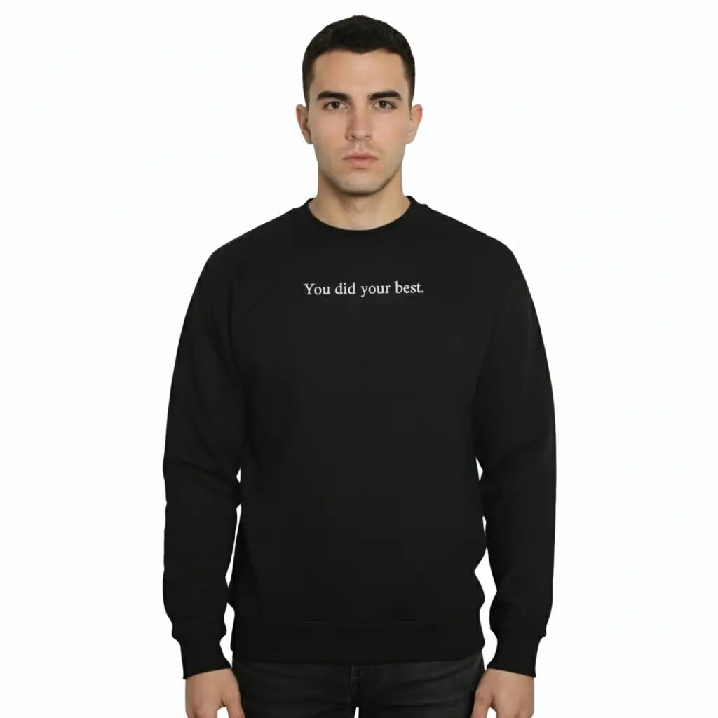 You did your best. - Embossed Puff Untold Sweatshirt